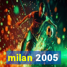 milan 2005